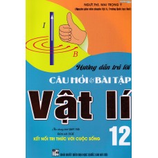 Hướng dẫn trả lời câu hỏi và bài tập Vật lý 12 - Kết nối tri thức